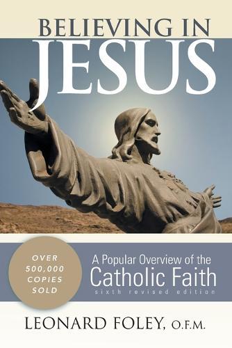 Believing in Jesus: A Popular Overview of the Catholic Faith