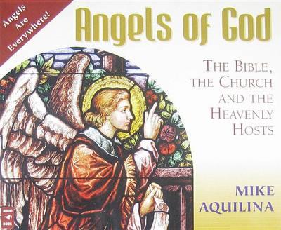 Angels of God: The Bible, the Church and the Heavenly Hosts