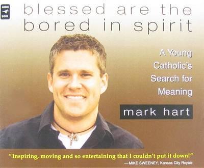 Blessed Are the Bored in Spirit: A Young Catholic's Search for Meaning