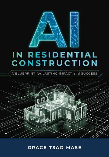 AI in Residential Construction: A Blueprint for Lasting Impact and Success