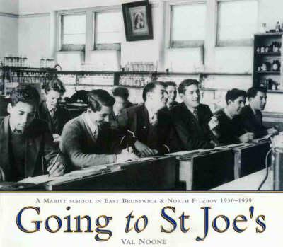 Going to St Joe's: a Marist School in East Brunswick and North Fiztroy 1930-1999