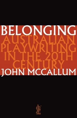 Belonging: Australian playwriting in the 20th century: Australian playwriting in the 20th century