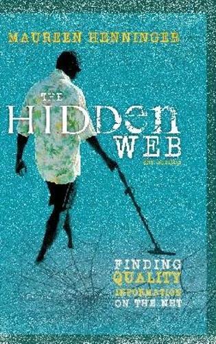 The Hidden Web: Finding Quality Information on the Net