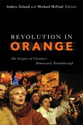 Revolution in Orange: The Origins of Ukraine's Democratic Breakthrough