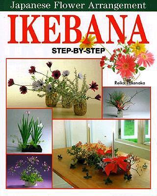 Ikebana: Step-by-step Japanese Flower Arrangement