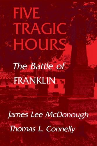 Five Tragic Hours Battle of Franklin