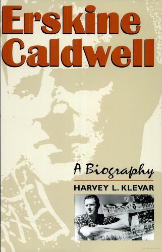 Erskine Caldwell: A Biography