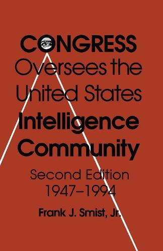 Congress Oversees Us Intelligence 2/E: Community 1947-1993