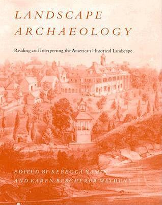 Landscape Archaeology: Reading Interpreting American Historical Landscape