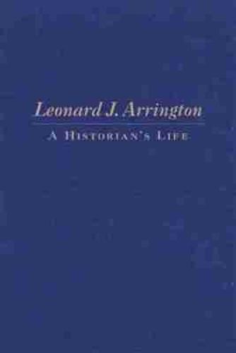 Leonard J. Arrington: A Historian's Life