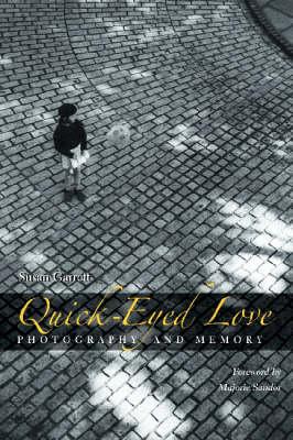 Quick-eyed Love: Photography and Memory