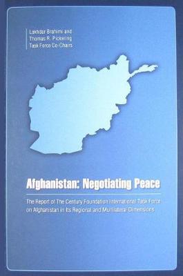 Afghanistan: Negotiating PeaceThe Report of The Century Foundation International Task Force on Af...