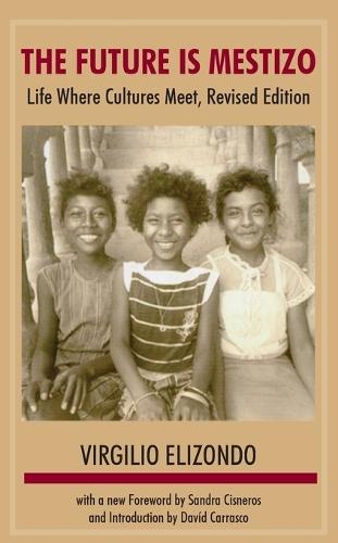 The Future is Mestizo: Life Where Culture Meet