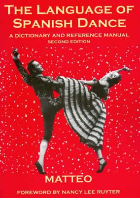 The Language of Spanish Dance: A Dictionary and Reference Manual