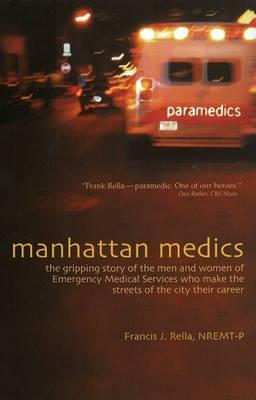 Manhattan Medics: The Gripping Story of the Men and Women of Emergency Medical Services Who Make the Streets of the City Their Career