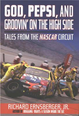 God, Pepsi and Groovin' on the High Side: Tales from the NASCAR Circuit