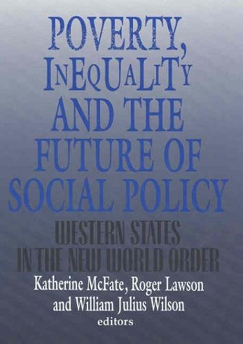 Poverty, Inequality and the Future of Social Policy: Western States in the New World Order