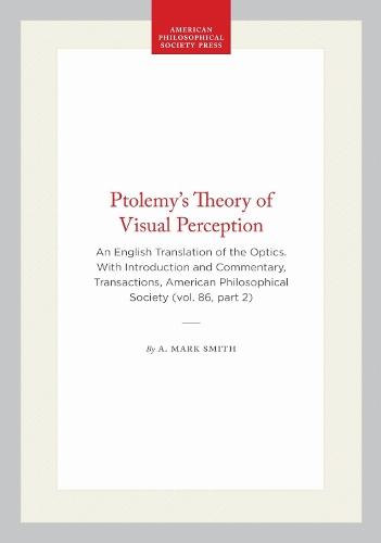 Ptolemy's Theory of Visual Perception: An English Translation of the Optics. with Introduction and Commentary, Transactions, American Philosophical Society (vol. 86, Part 2)