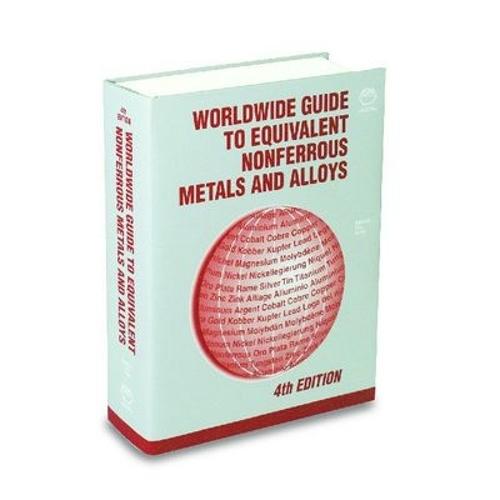 Worldwide Guide to Equivalent Nonferrous Metals and Alloys: Fourth Edition