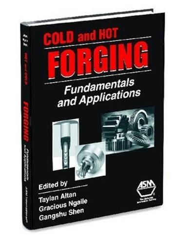 Cold and Hot Forging: Fundamentals and Applications