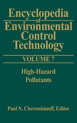 Encyclopedia of Environmental Control Technology: Volume 7: High-Hazard Pollutants