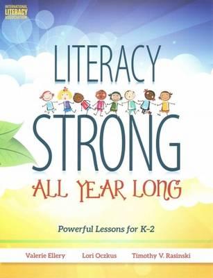 Literacy Strong All Year Long: Powerful Lessons for K-2