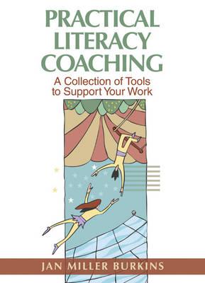 Practical Literacy Coaching: A Collection of Tools to Support Your Work
