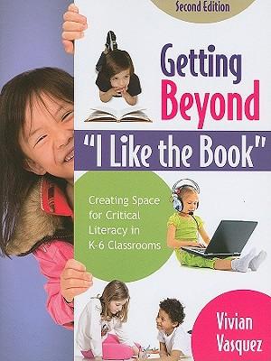 Getting Beyond  I Like the Book: Creating Space for Critical Literacy in K - 6 Classrooms