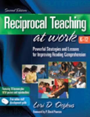 Reciprocal Teaching at Work: Powerful Strategies and Lessons for Improving Reading Comprehension
