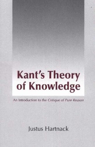 Kant's Theory of Knowledge: An Introduction to the Critique of Pure Reason