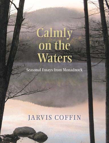 Calmly on the Waters: Seasonal Essays from Monadnock