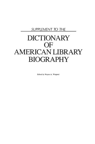 Supplement to the Dictionary of American Library Biography