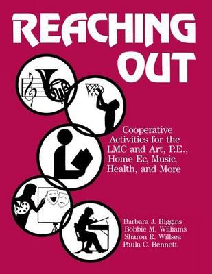 Reaching Out: Co-operative Activities for the Library Media Centre and Art, Physical Education, Home Economics, Music, Health and More