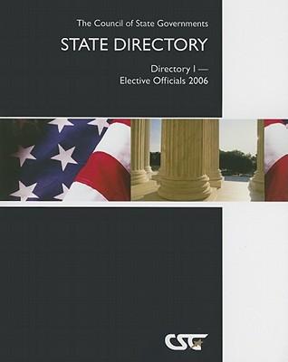 The Council of State Governments State Directory: Directory 1--Elective Officials 2006