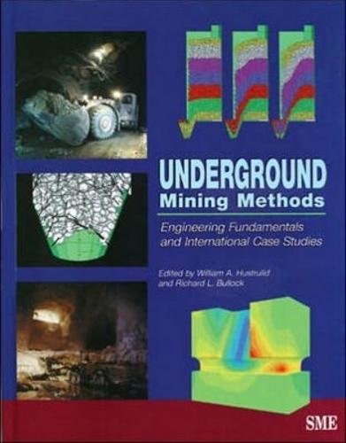 Underground Mining Methods: Engineering Fundamentals and International Case Studies