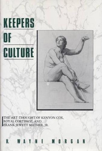 Keepers of Culture: Art-thought of Kenyon Cox, Royal Cortissoz and Frank Jewett Mather Jr.