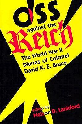 OSS Against the Reich: The World War II Diaries of Colonel David K.E. Bruce