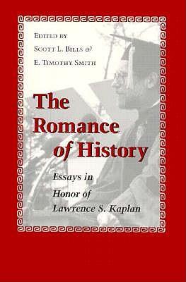 The Romance of History: Essays in Honor of Lawrence S.Kaplan