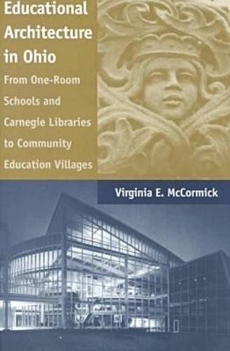 Educational Architecture in Ohio: From One-room Schools and Carnegie Libraries to Community Education Villages