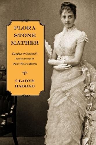 Flora Stone Mather: Daughter of Cleveland's Euclid Avenue and Ohio's Western Reserve