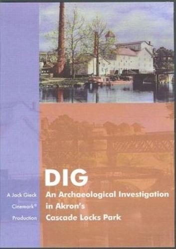 DIG: An Archaeological Investigation in Akron's Cascade Locks Park
