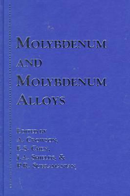 Molybdenum and Molybdenum Alloys: A Collection of Papers from the 1998 TMS Annual Meeting Held in San Antonio, Texas, February 15-19, 1998