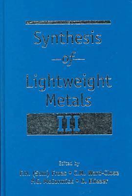 Synthesis of Lightweight Metals: A Collection of Papers from the 1999 TMS Annual Meeting and Exhibition in San Diego, California, February 28-March 4, 1999