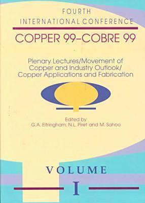 Copper 99 - Cobre 99: Plenary Lectures / Movement of Copper and Industry Outlook / Copper Applications and Fabrication