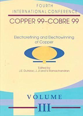 Copper 99 - Cobre 99: Electrorefining and Electrowinning