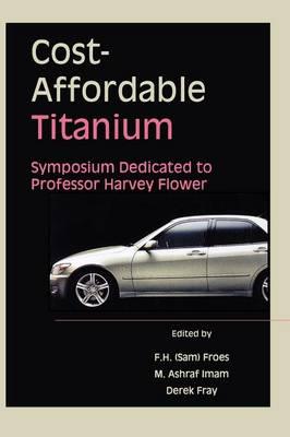 Cost–Affordable Titanium: Symposium Dedicated to Professor Harvey Flower