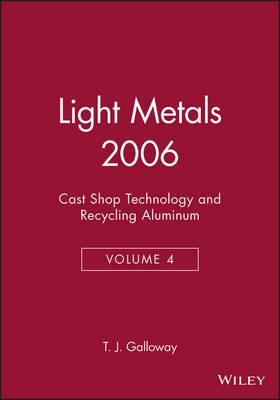 Light Metals 2006: Cast Shop Technology and Recycling Aluminum