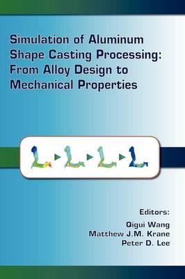 Simulation of Aluminum Shape Casting Processing: From Alloy Design to Mechanical Properties
