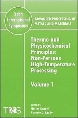 Advanced Processing of Metals and Materials (Sohn International Symposium): Nonferrous High Temperature Processing Thermo and Physicochemical Principles