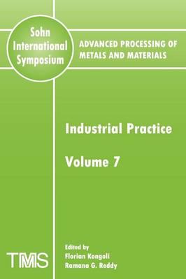 Advanced Processing of Metals and Materials (Sohn International Symposium): Industrial Practice